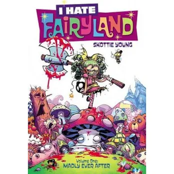 Cizojazyčná kniha I Hate Fairyland Volume 1: Madly Ever After (Skottie Young)(Brožovaná)