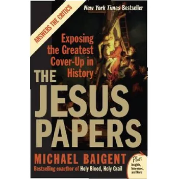 Učebnice The Jesus Papers: Exposing the Greatest Cover-Up in History (Michael Baigent)(Brožovaná)