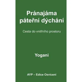 Učebnice Spinal Breathing Pranayama - Journey to Inner Space (Czech Translation) (Yogani)(Brožovaná)