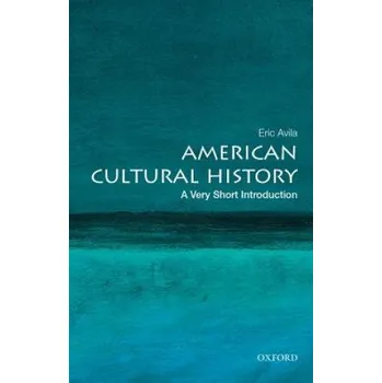 Cizojazyčná kniha American Cultural History: A Very Short Introduction (Eric Avila)(Brožovaná)