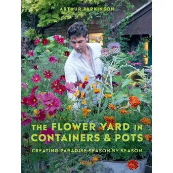 Populárně naučná literatura pro dospělé The Flower Yard in Containers & Pots: Creating Paradise Season by Season (Pevná)