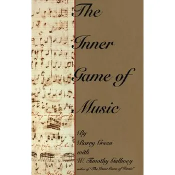 Cizojazyčná kniha The Inner Game of Music (Barry Green, W. Timothy Gallwey)(Pevná)