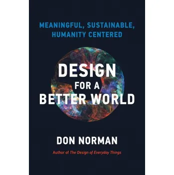 Design for a Better World - Donald A. Norman MIT Press