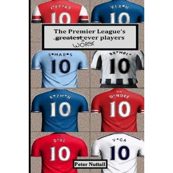 Učebnice The Premier League's Worst Ever Players (Peter Nuttall)(Brožovaná)