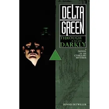 Kniha Delta Green: Through a Glass, Darkly (Dennis Detwiller)(Brožovaná)