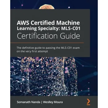Technika AWS Certified Machine Learning Specialty: MLS-C01 Certification Guide (Somanath Nanda,Weslley Moura)(Brožovaná)