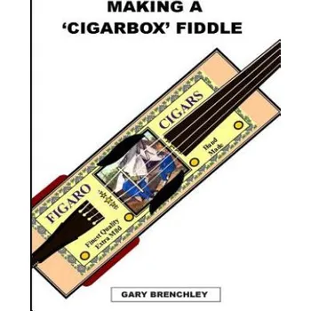 Učebnice Making a Cigarbox Fiddle (Gary Brenchley)(Brožovaná)