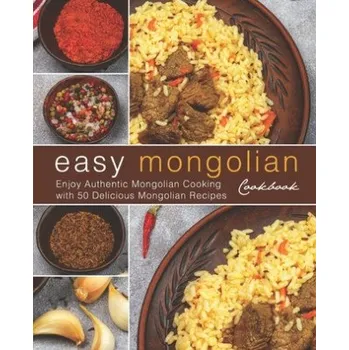 Easy Mongolian Cookbook: Enjoy Authentic Mongolian Cooking with 50 Delicious Mongolian Recipes (4th) (Booksumo Press)(Brožovaná)