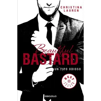 Beautiful Bastard. Un tipo odioso (Christina Lauren)(Brožovaná)