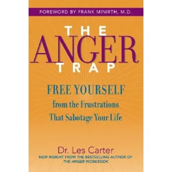 Anger Trap - Free Yourself from the Frustrations That Sabotage Your Life (Les Carter)(Brožovaná)