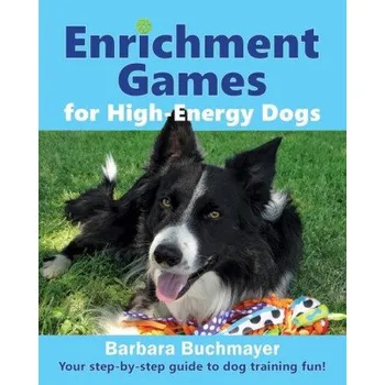 Enrichment Games for High-Energy Dogs: Your step-by-step guide to dog training fun! (Barbara Buchmayer)(Brožovaná)