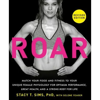 Cizojazyčná kniha Roar, Revised Edition: Match Your Food and Fitness to Your Unique Female Physiology for Optimum Performance, Great Health, and a Strong, Lean (Brožovaná)