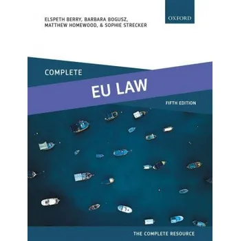 Cizojazyčná kniha Complete EU Law (Berry,Elspeth (Reader in Law,Reader in Law,Nottingham Trent University),Bogusz,Barbara (Lecturer in Law,Lecturer in Law,University of Leicester),Homewood,Matthew (Deputy Dean,Deputy Dean,Nott)(Brožovaná)