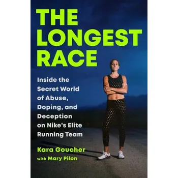 Cizojazyčná kniha The Longest Race: Inside the Secret World of Abuse, Doping, and Deception on Nike's Elite Running Team (Pevná)