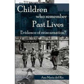 Učebnice Children Who Remember Past Lives: Evidence of Reincarnation? (Ana Maria del Rio)(Brožovaná)