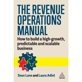 The Revenue Operations Manual: An In-Depth Guide to Building Your Team, Your Partnerships, and Your Business (Brožovaná)