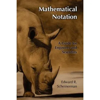 Cizojazyčná kniha Mathematical Notation: A Guide for Engineers and Scientists (Edward R Scheinerman,Jonah Scheinerman)(Brožovaná)