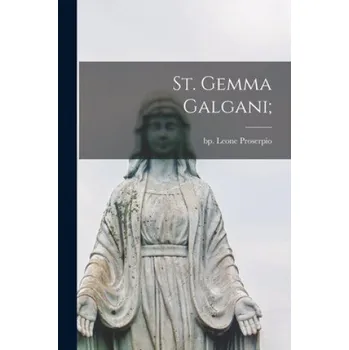 St. Gemma Galgani; (Leone Bp Proserpio)(Brožovaná)