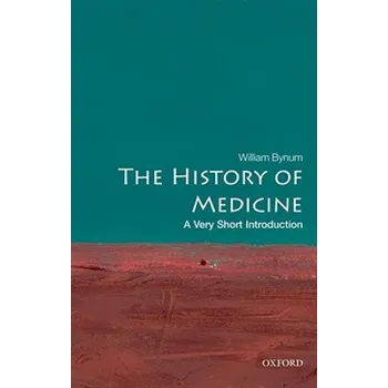 Cizojazyčná kniha History of Medicine: A Very Short Introduction (William Bynum)(Brožovaná)