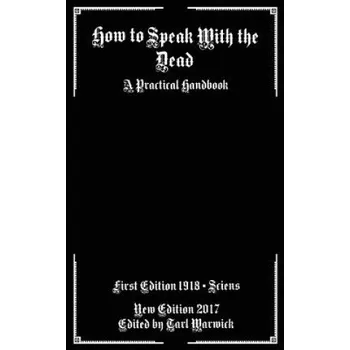 Kniha How to Speak With the Dead: A Practical Handbook (Sciens Sciens,Tarl Warwick)(Brožovaná)