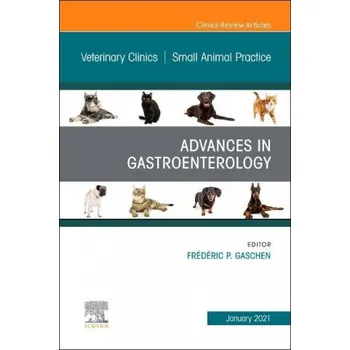 Advances in Gastroenterology, An Issue of Veterinary Clinics of North America: Small Animal Practice (Gaschen,Habil)(Pevná)