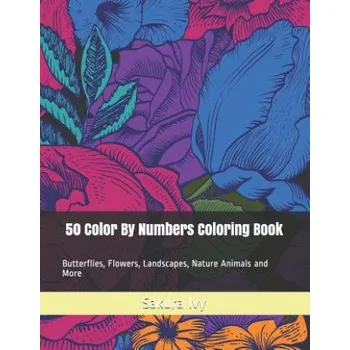 Cizojazyčná kniha 50 Color By Numbers Coloring Book: Butterflies, Flowers, Landscapes, Nature Animals and More (Sakura Ivy)(Brožovaná)