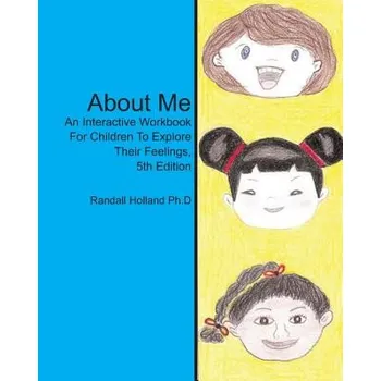 Cizojazyčná kniha About Me: An Interactive Workbook for Children To Explore Their Feelings (Randall G Holland Ph D)(Brožovaná)