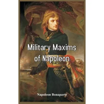 Cizojazyčná kniha Military Maxims of Napoleon (Bonaparte,Napoleon,III)(Brožovaná)