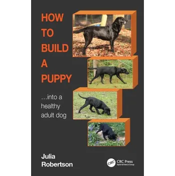 How to Build a Puppy (Robertson,Julia (Galen Therapy Centre,Coolham,West Sussex,UK))(Brožovaná)