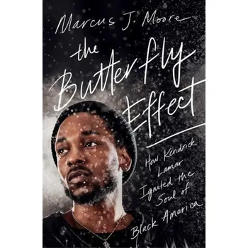 The Butterfly Effect: How Kendrick Lamar Ignited the Soul of Black America (Brožovaná)