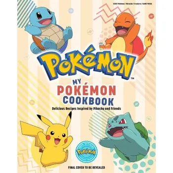 My Pokémon Cookbook: Delicious Recipes Inspired by Pikachu and Friends (Pevná)