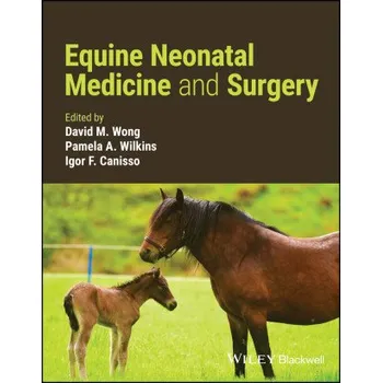 Equine Neonatal Medicine and Surgery (Dona M. Wong,Pamela A. Wilkins,Igor F. Canisso)(Pevná)
