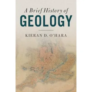 Cizí jazyk Brief History of Geology (Kieran (University of Kentucky) O'Hara)(Pevná)