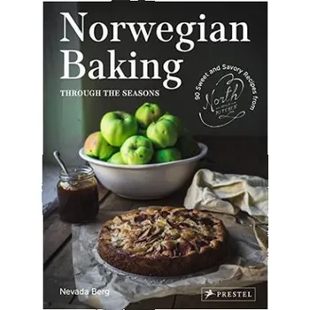 Norwegian Baking Through the Seasons : 90 Sweet and Savory Recipes from North Wild Kitchen /anglais (BERG NEVADA)(Pevná)