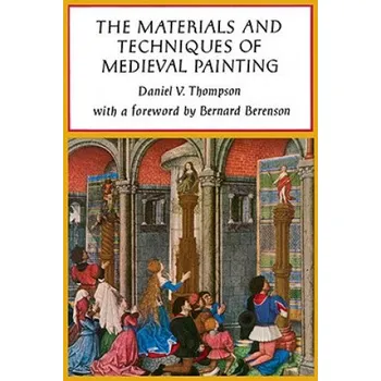 Cizojazyčná kniha Materials and Techniques of Medieval Painting (Daniel V Thompson)(Brožovaná)