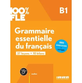 Učebnice 100% FLE - Grammaire essentielle du français B1- livre + didierfle.app (Ludivine Glaud)(Brožovaná)