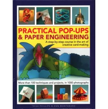 Practical Pop-Ups and Paper Engineering (Trish Phillips,Ann Montanaro)(Pevná)