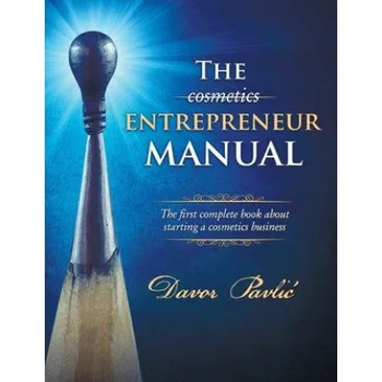 Cizojazyčná kniha The Cosmetics Entrepreneur Manual: The first complete book about starting a cosmetics business (Davor Pavlic)(Brožovaná)