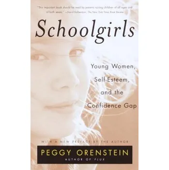 Cizojazyčná kniha Schoolgirls: Young Women, Self Esteem, and the Confidence Gap (Peggy Orenstein)(Brožovaná)