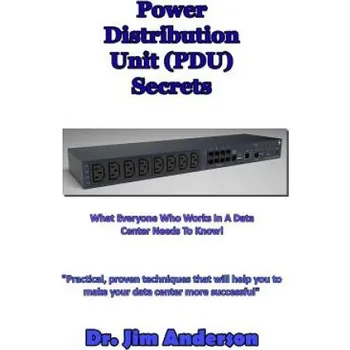 Cizí jazyk Power Distribution Unit (PDU) Secrets: What Everyone Who Works In A Data Center Needs To Know! (Jim Anderson,Dr Jim Anderson)(Brožovaná)
