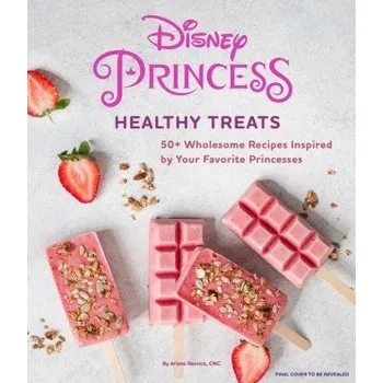 Disney Princess: Healthy Treats Cookbook (Kids Cookbook, Gifts for Disney Fans) (Pevná)