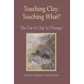 Umění Touching Clay: Touching What? (Lynne Souter-Anderson)(Brožovaná)