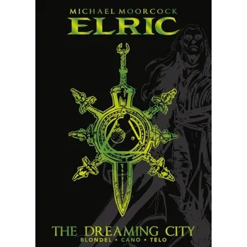 Komiks pro dospělé Michael Moorcock's Elric Vol. 4: The Dreaming City Deluxe Edition (Julien Blondel)(Pevná)