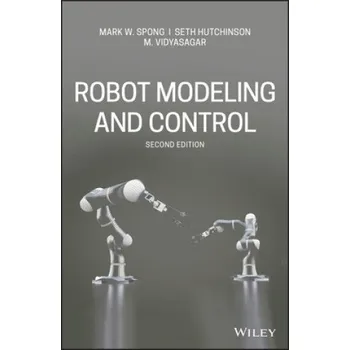 Učebnice Robot Modeling and Control, Second Edition (Seth Hutchinson,M. Vidyasagar)(Pevná)