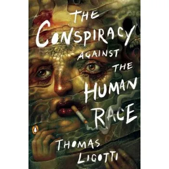 The Conspiracy Against the Human Race (Thomas Ligotti)(Brožovaná)
