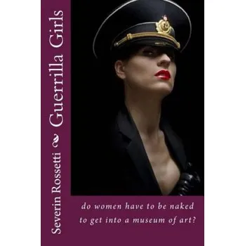 Učebnice Guerrilla Girls (Severin Rossetti)(Brožovaná)