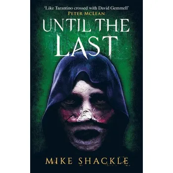 Beletrie pro dospělé Until the Last - Mike Shackle Gollancz