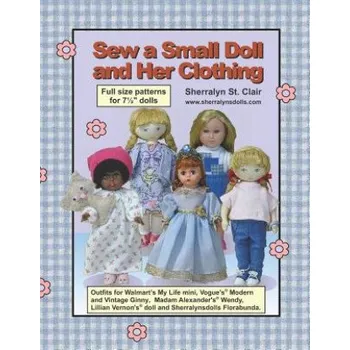 Cizojazyčná kniha Sew a Small Doll and Her Clothing: Full Size Patterns for 7.5 Inch Florabunda and Her Outfits (Sherralyn St Clair)(Brožovaná)