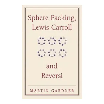 Cizojazyčná kniha Sphere Packing, Lewis Carroll, and Reversi (Martin Gardner)(Brožovaná)