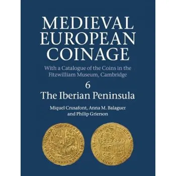 Medieval European Coinage: Volume 6, The Iberian Peninsula (CRUSAFONT MIQUEL)(Brožovaná)